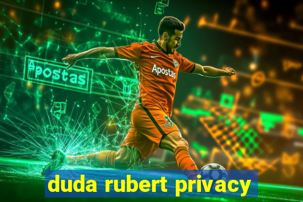 duda rubert privacy